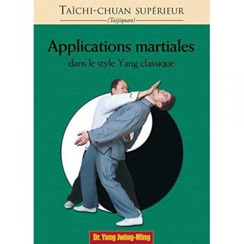 Taichi-chuan supérieur - Applications martiales dans le style Yang classique