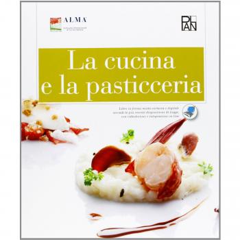 La cucina e la pasticceria. Per gli Ist. professionali alberghieri. Con e-book. Con espansione online