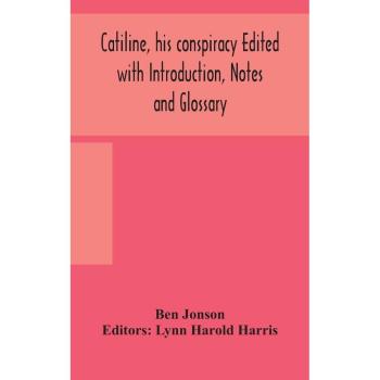 Catiline's Conspiracy: Annotated Edition with Introduction, Notes, and Glossary