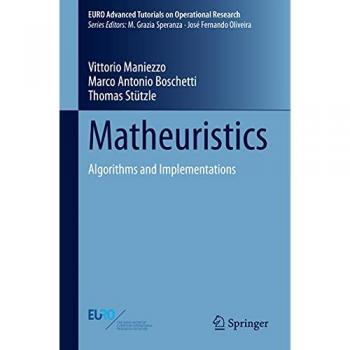 Matheuristics: Algorithmen und Implementierungen (EURO Fortgeschrittene Tutorials zur Betriebsforschung)