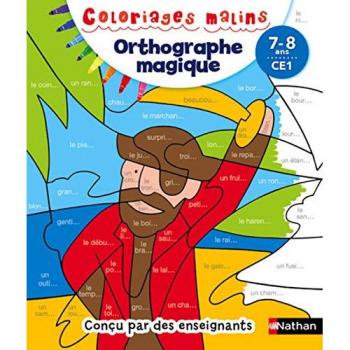 Coloriages magiques Primaire - Pour découvrir l'orthographe en coloriant - CE1 7/8 ans