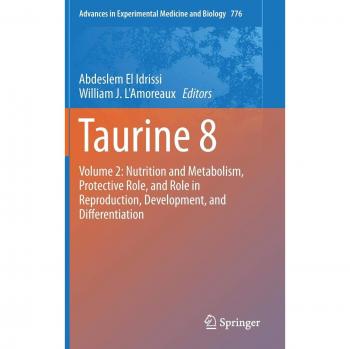 Taurine 8: Volume 2: Nutrition and Metabolism, Protective Role, and Role in Reproduction, Development, and Differentiation