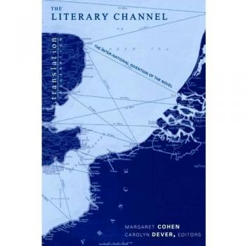 The Literary Channel: The Inter-National Invention of the Novel