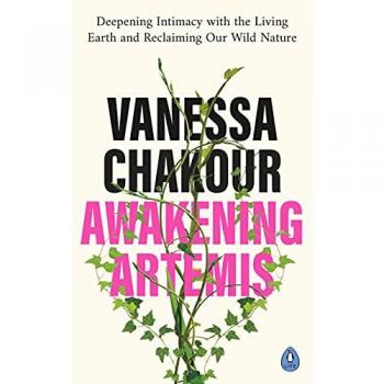 Awakening Artemis: A Guide to Deepening Intimacy with Nature and Reclaiming Wildness