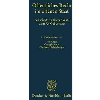 ffentliches Recht im offenen Staat.: Festschrift fr Rainer Wahl zum 70. Geburtstag.