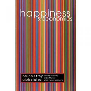 Happiness and Economics: How the Economy and Institutions Affect Human Well-Being.