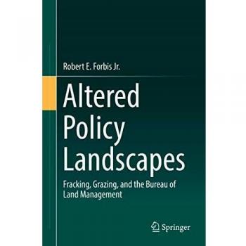 Altered Policy Landscapes: Fracking, Grazing, and the Bureau of Land Management