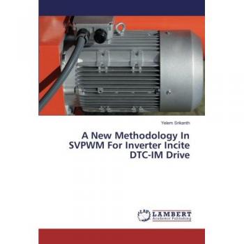 A New Methodology In SVPWM For Inverter Incite DTC-IM Drive