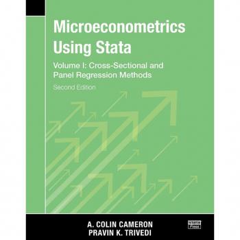 Microeconometrics Using Stata: Second Edition, Volume I - Cross-Sectional and Panel Regression Models by Pravin K. Trivedi