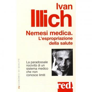 Nemesi medica. La paradossale nocività di un sistema medico che non conosce limiti: 202