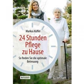 24 Stunden Pflege zu Hause: So finden Sie die optimale Betreuung