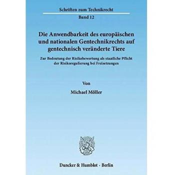 Die Anwendbarkeit des europäischen und nationalen Gentechnikrechts auf gentechnisch veränderte Tiere.: Zur Bedeutung der Risikobewertung als ...