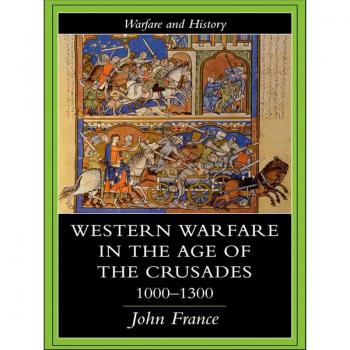 Crusader Warfare: Strategies and Tactics 1000-1300