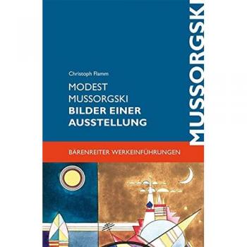 Modest Mussorgski. Bilder einer Ausstellung -Erinnerung an Viktor Hartmann-. Bärenreiter Werkeinführungen