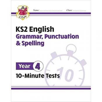 KS2 Year 4 English 10-Minute Tests: Grammar, Punctuation & Spelling Workbook