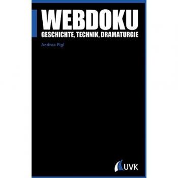 Webdoku: Geschichte, Technik, Dramaturgie