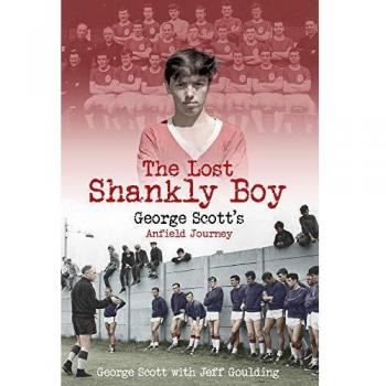 The Lost Shankly Boy: George Scott's Anfield Journey