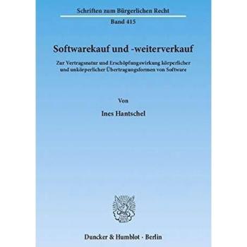 Softwarekauf und -weiterverkauf.: Zur Vertragsnatur und Erschöpfungswirkung körperlicher und unkörperlicher Übertragungsformen von Software.