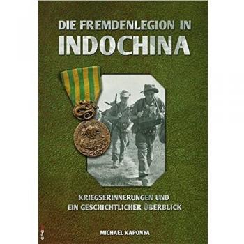 Die Fremdenlegion in Indochina: Kriegserinnerungen und ein geschichtlicher Überblick