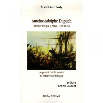Antoine-Adolphe Dupuch: Biographie du Premier Évêque d'Alger et Pionnier Missionnaire