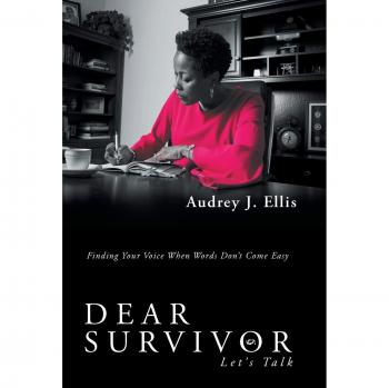 Dear Survivor: Let's Talk - A Comprehensive Guide for Trauma Recovery and Healing