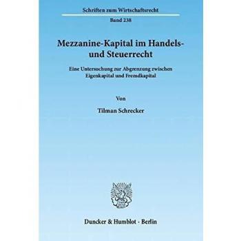 Mezzanine-Kapital im Handels- und Steuerrecht.: Eine Untersuchung zur Abgrenzung zwischen Eigenkapital und Fremdkapital.