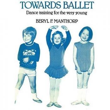 Towards Ballet - Dance Training for the Very Young