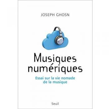 Musiques numériques. Essai sur la vie nomade de la musique