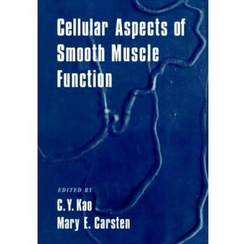 Cellular Aspects of Muscle Function: Smooth Muscle Insights by C. Y. Kao - Cambridge Edition