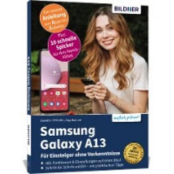 Samsung Galaxy A13 - Der umfassende Leitfaden für Einsteiger ohne Vorkenntnisse