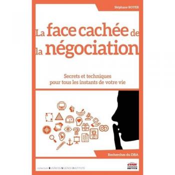 Guide de Négociation : Secrets et Techniques pour Tous les Instants de Votre Vie