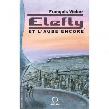 Elefty: Et l'aube encore - François Weber