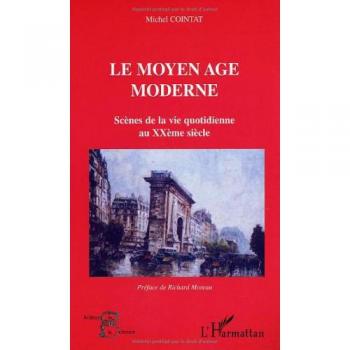 Le Moyen Age Moderne : Scènes de la Vie Quotidienne au XXIème Siècle (Acteurs de la Science)