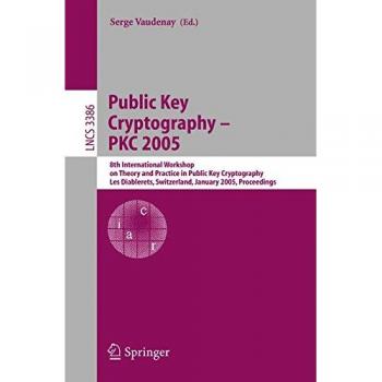 Public Key Cryptography - PKC 2005: 8th International Workshop on Theory and Practice in Public Key Cryptography