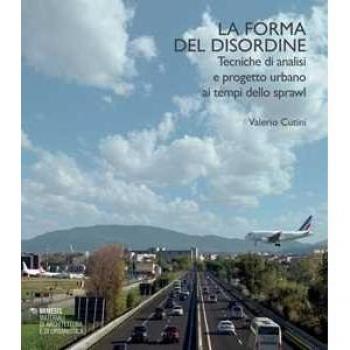 La forma del disordine. Tecniche di analisi e progetto urbano