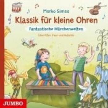 Hörbuchklassik für Kinder: Fantastische Märchenwelt