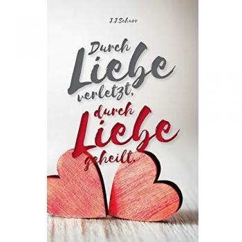 Durch Liebe verletzt, durch Liebe geheilt