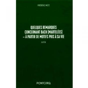 Quelques remarques concernant Bach (martelées): A partir de motifs pris à sa vie - Sotie