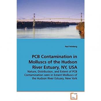 PCB Contamination in Molluscs of the Hudson River Estuary, NY, USA: Nature, Distribution, and Extent of PCB Contamination seen in Extant Molluscs of the Hudson River Estuary, New York