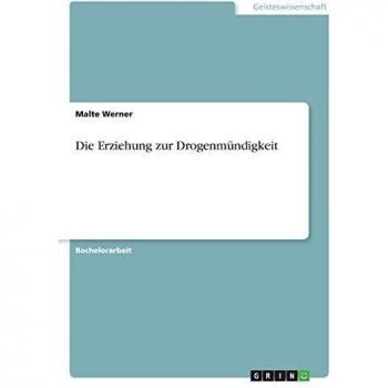 Die Erziehung zur Drogenmündigkeit
