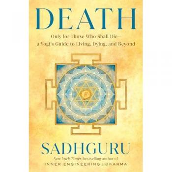 La Mort : Un Guide de Yogi pour Vivre, Mourir et Au-Delà par Sadhguru