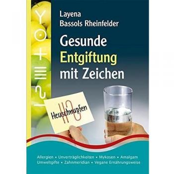 Gesunde Entgiftung mit Zeichen: Allergien Unverträglichkeiten Mykosen Amalgam Umweltgifte Zahnmeridian Vegane Ernährungsweise: Allergien, ... vegane Ernährungsweise, Testlisten