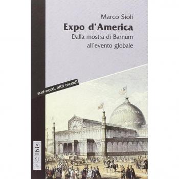 Expo d'America. Dalla mostra di Barnum all'evento globale