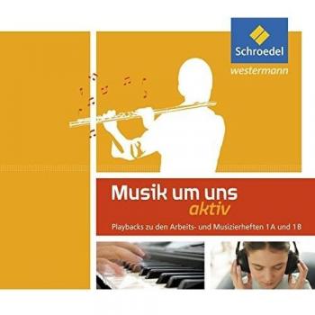 Musik um uns SI - 5. Auflage 2011: Playbacks zu den Arbeits- und Musizierheften 1 A und 1 B