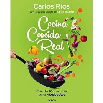 Cozinha de Comida Real: Mais de 100 Receitas para Realfooders - Carlos Ríos e David Guibert