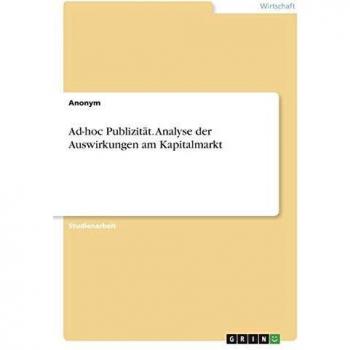 Ad-hoc Publizität. Analyse der Auswirkungen am Kapitalmarkt