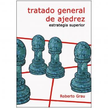 Tratado General de Ajedrez IV: Estrategia Superior
