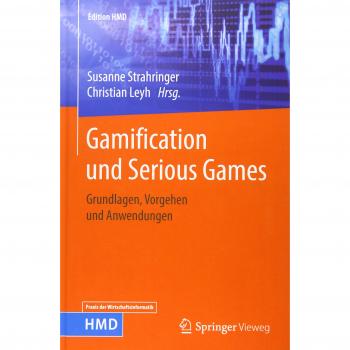 Gamification und Serious Games: Grundlagen, Vorgehen und Anwendungen