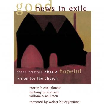 Good News in Exile: Three Pastors Offer a Hopeful Vision for the Church