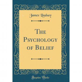 The Psychology of Belief